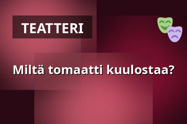 Miltä tomaatti kuulostaa? — Rimbo kulturscen, Rimbo