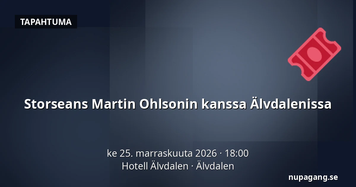 Storseans Martin Ohlsonin kanssa Älvdalenissa — Hotell Älvdalen, Älvdalen