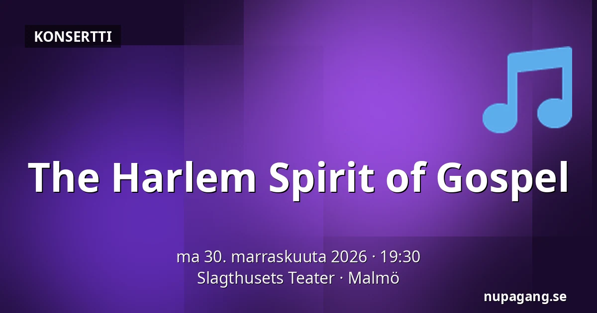 The Harlem Spirit of Gospel — Slagthusets Teater, Malmö
