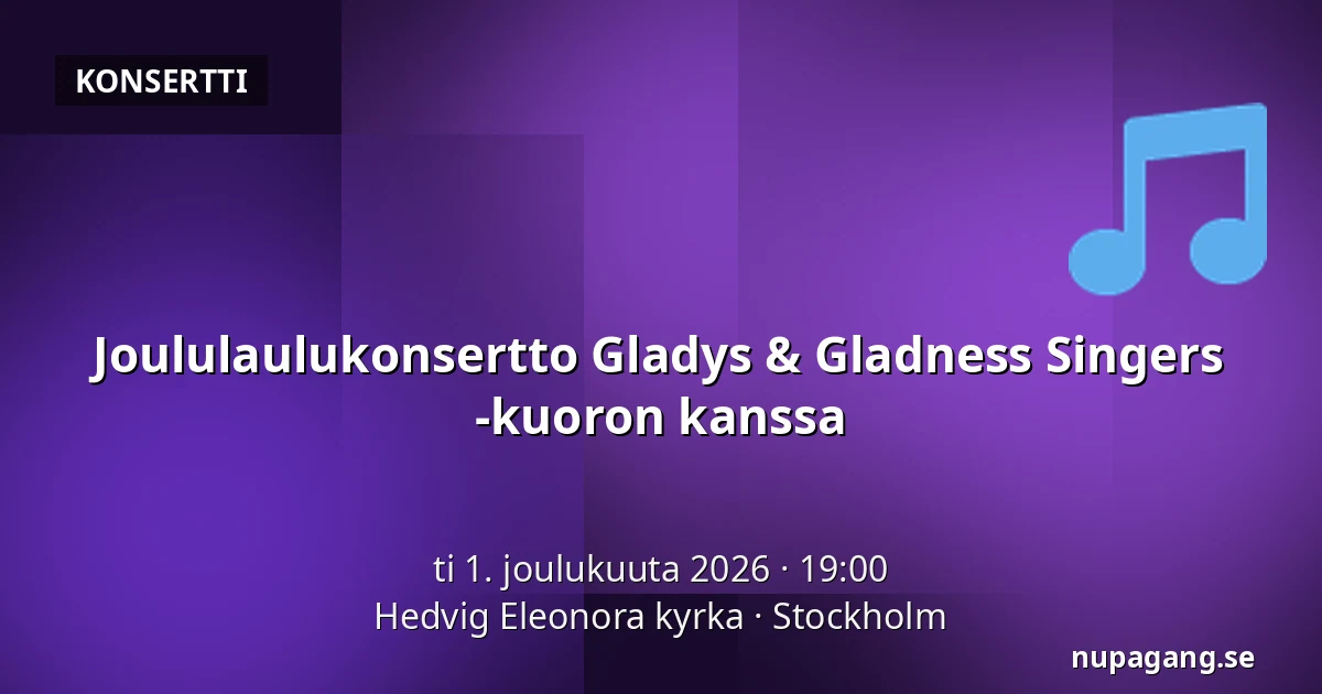 Joululaulukonsertto Gladys & Gladness Singers -kuoron kanssa — Hedvig Eleonora kyrka, Tukholma