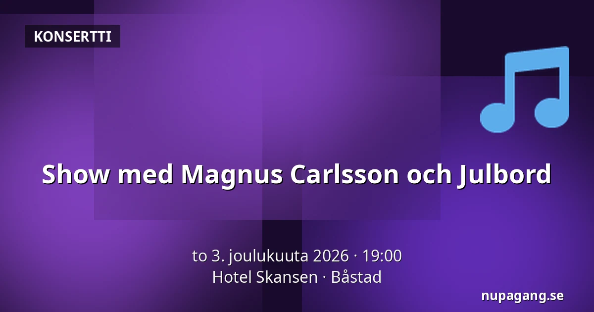 Show med Magnus Carlsson och Julbord — Hotel Skansen, Båstad