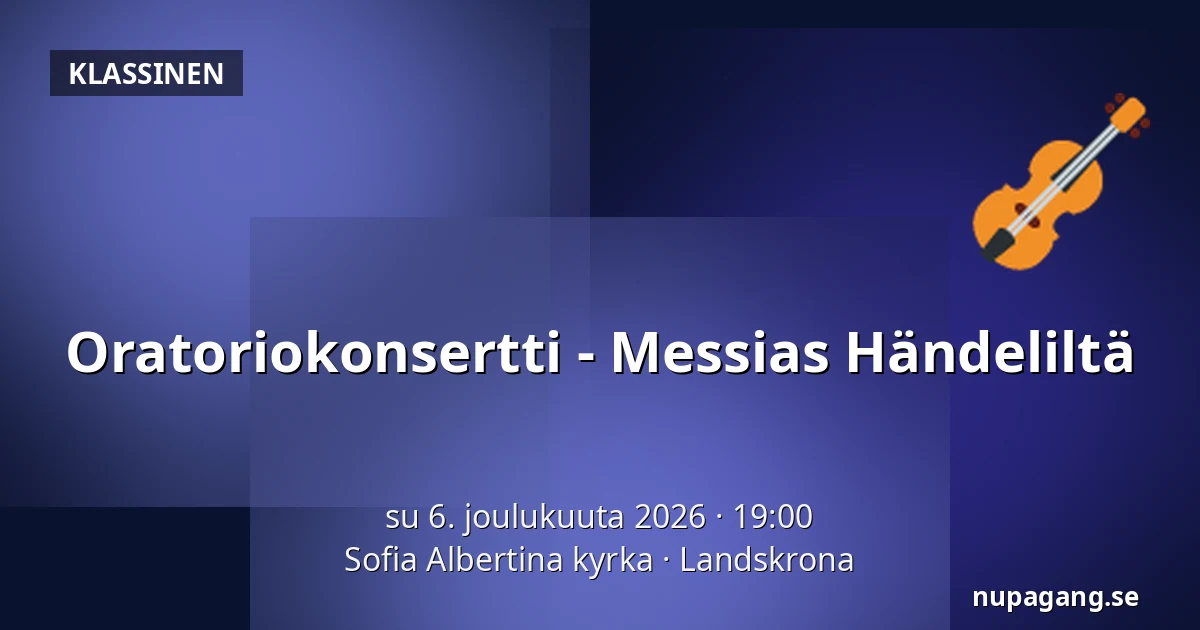 Oratoriokonsertti - Messias Händeliltä — Sofia Albertina kyrka, Landskrona