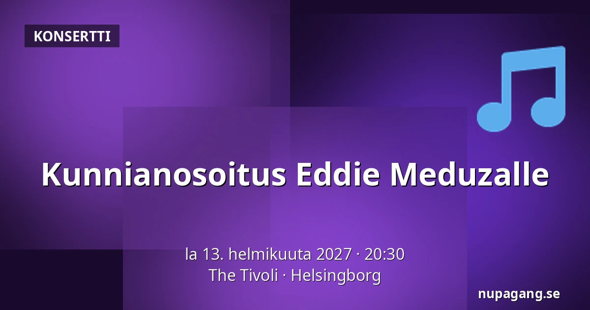 Kunnianosoitus Eddie Meduzalle — The Tivoli, Helsingborg