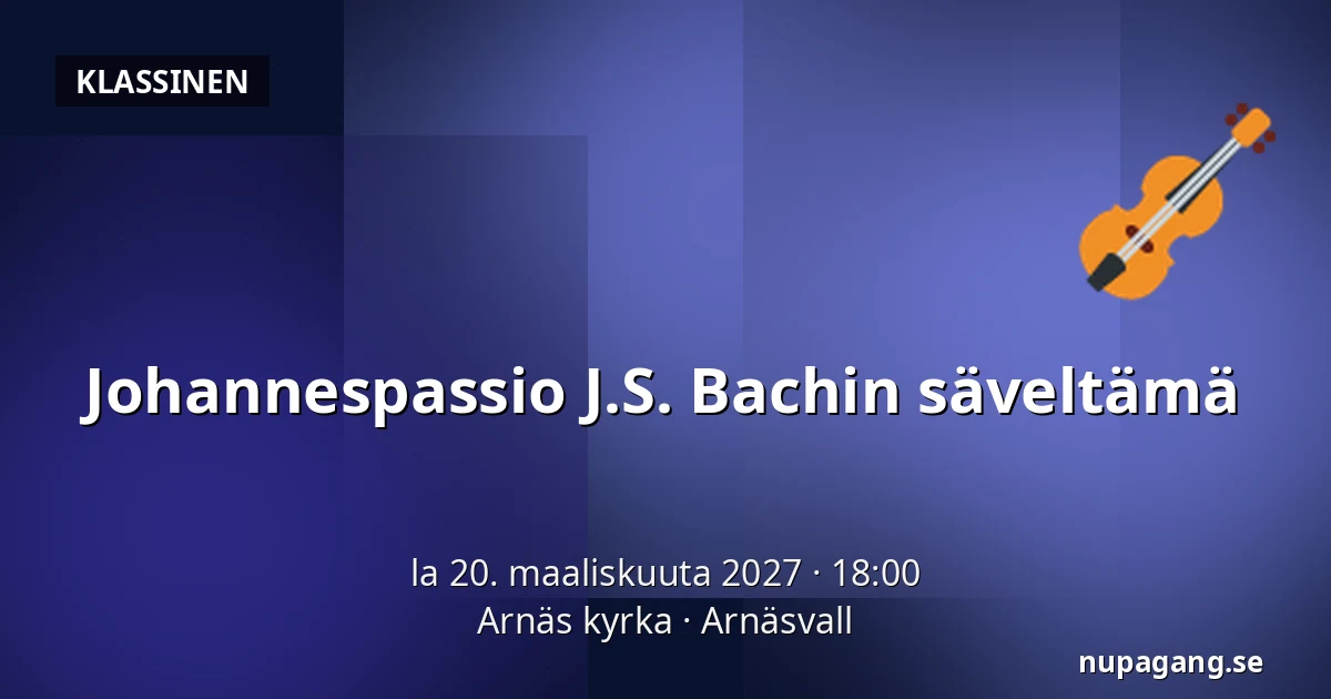 Johannespassio J.S. Bachin säveltämä — Arnäs kyrka, Arnäsvall