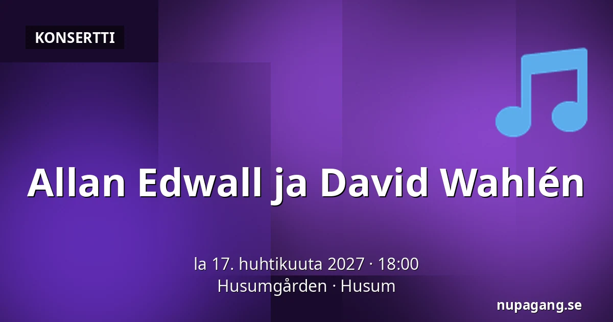 Allan Edwall ja David Wahlén — Husumgården, Husum