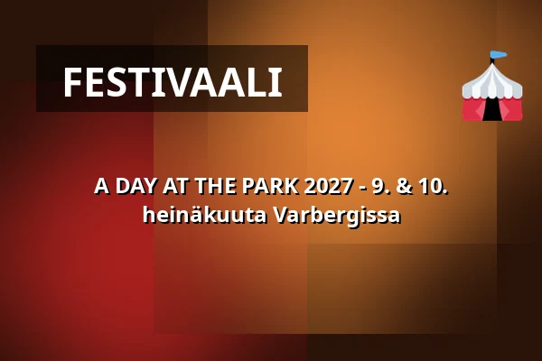 A DAY AT THE PARK 2027 - 9. & 10. heinäkuuta Varbergissa — Södra Fästningshörnan Varberg, Södra Fästningshörnan Varberg