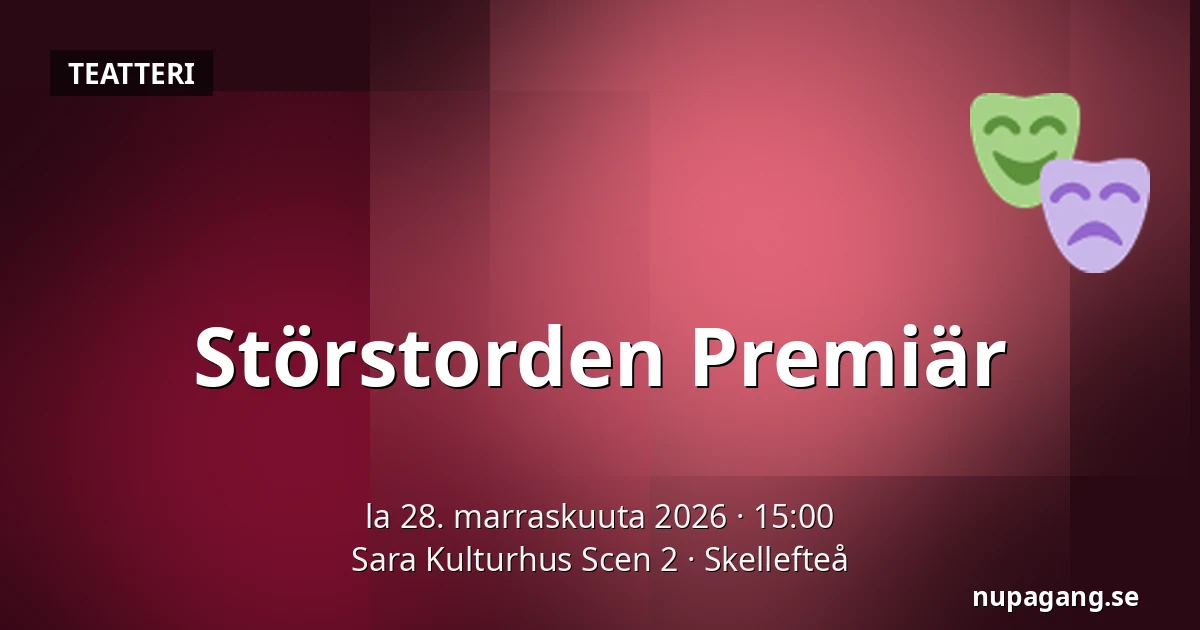 Störstorden Premiär — Sara Kulturhus Scen 2, Skellefteå