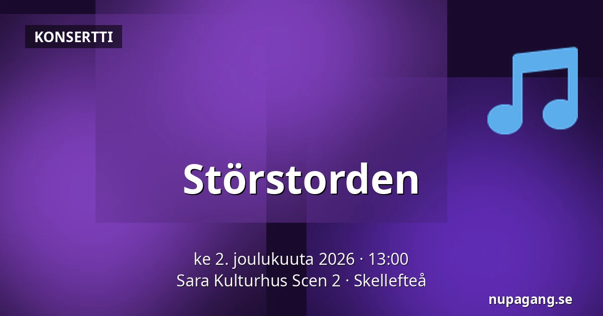 Störstorden — Sara Kulturhus Scen 2, Skellefteå