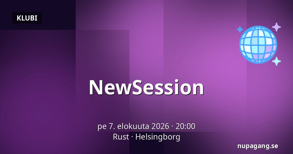 NewSession — Rust, Helsingborg