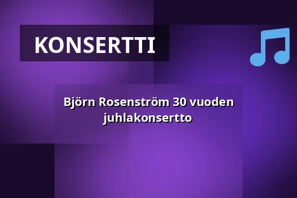 Björn Rosenström 30 vuoden juhlakonsertto — Societén - Varberg, Varberg