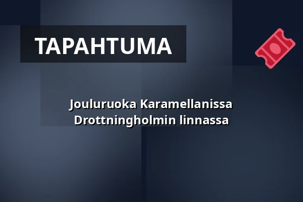 Jouluruoka Karamellanissa Drottningholmin linnassa — Karamellan Restaurang vid Drottningholms Slott, Drottningholm