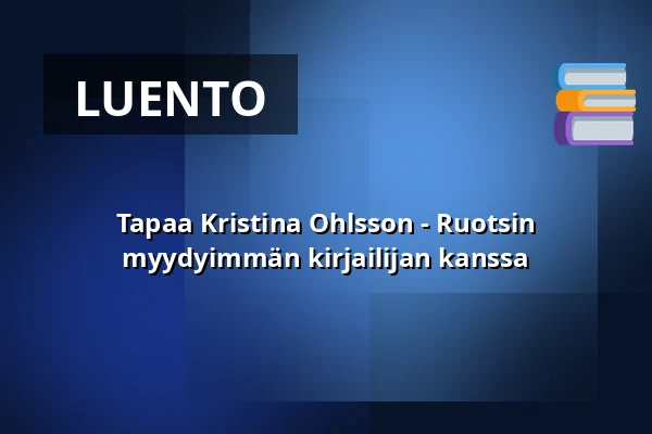 Tapaa Kristina Ohlsson - Ruotsin myydyimmän kirjailijan kanssa — NK-villan, Nyköping
