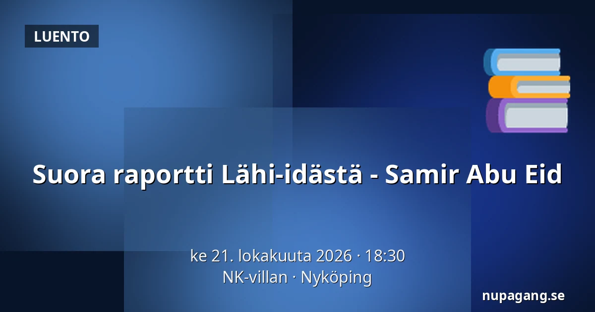 Suora raportti Lähi-idästä - Samir Abu Eid — NK-villan, Nyköping