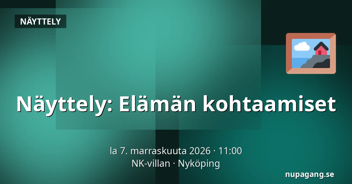 Näyttely: Elämän kohtaamiset — NK-villan, Nyköping
