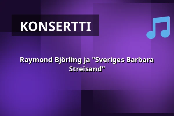 Raymond Björling ja "Sveriges Barbara Streisand" — NK-villan, Nyköping