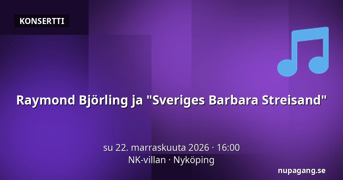 Raymond Björling ja "Sveriges Barbara Streisand" — NK-villan, Nyköping