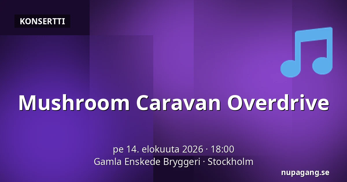 Mushroom Caravan Overdrive — Gamla Enskede Bryggeri, Tukholma