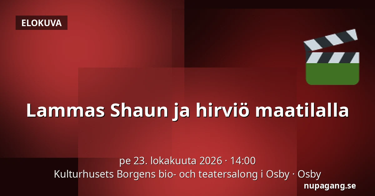 Lammas Shaun ja hirviö maatilalla — Kulturhusets Borgens bio- och teatersalong i Osby, Osby