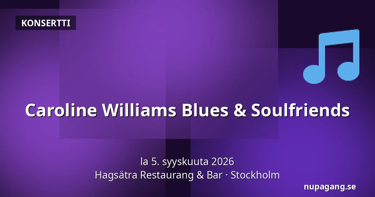 Caroline Williams Blues & Soulfriends — Hagsätra Restaurang & Bar, Tukholma