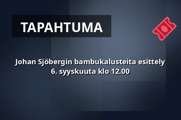 Johan Sjöbergin bambukalusteita esittely 6. syyskuuta klo 12.00 — B-fabriken, Bodafors