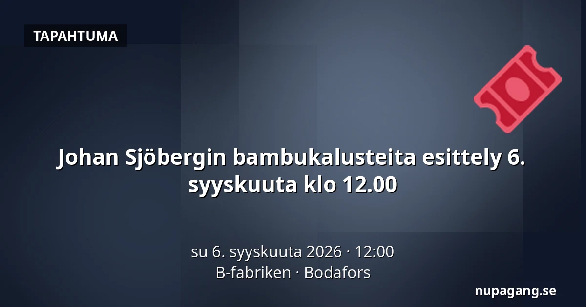 Johan Sjöbergin bambukalusteita esittely 6. syyskuuta klo 12.00 — B-fabriken, Bodafors