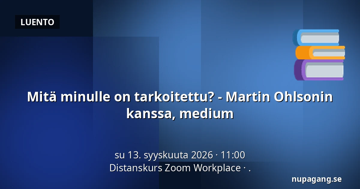 Mitä minulle on tarkoitettu? - Martin Ohlsonin kanssa, medium — Distanskurs Zoom Workplace, .