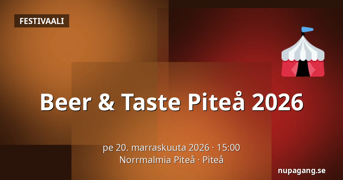 Beer & Taste Piteå 2026 — Norrmalmia Piteå, Piteå