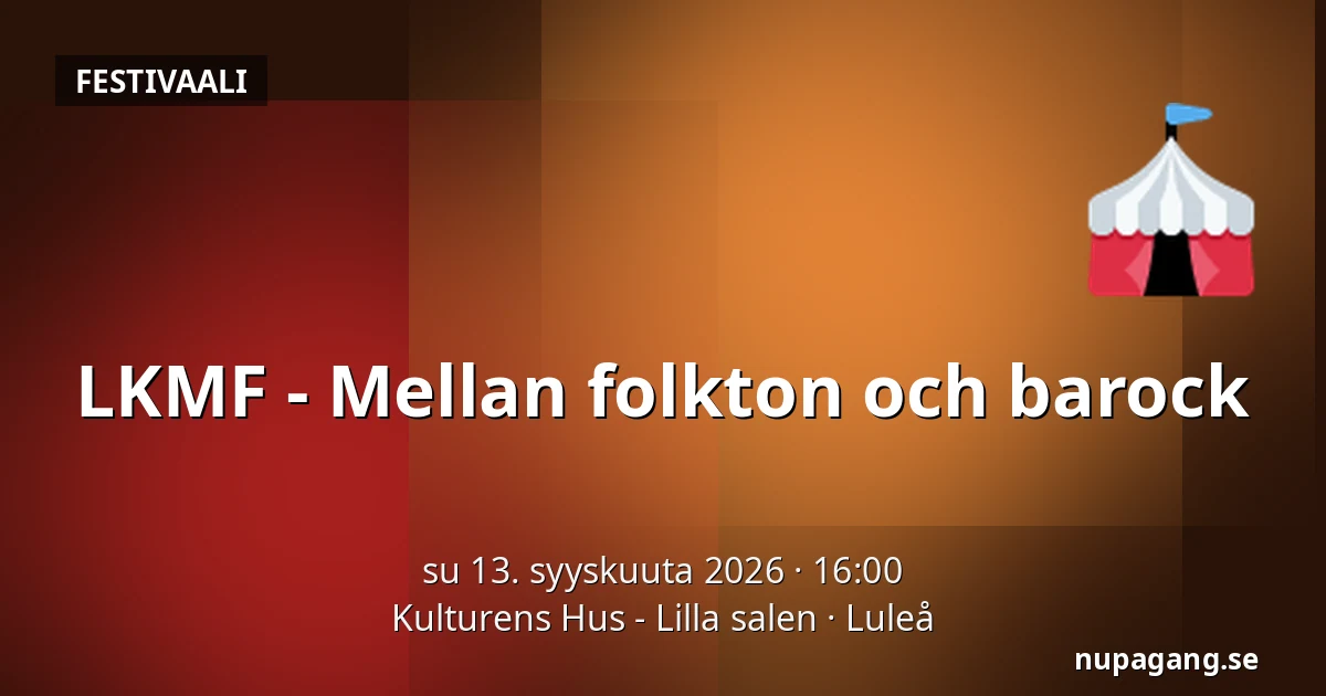 LKMF - Mellan folkton och barock — Kulturens Hus - Lilla salen, Luleå
