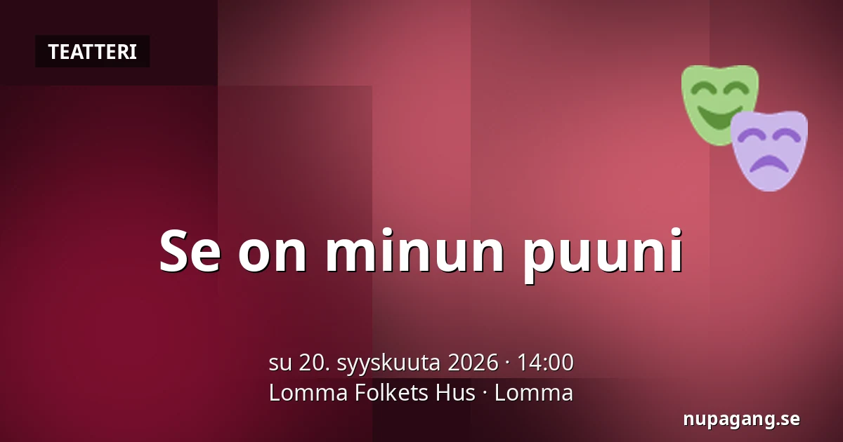 Se on minun puuni — Lomma Folkets Hus, Lomma