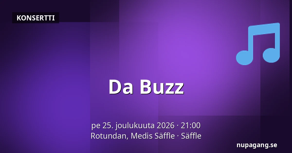 Da Buzz — Rotundan, Medis Säffle, Säffle