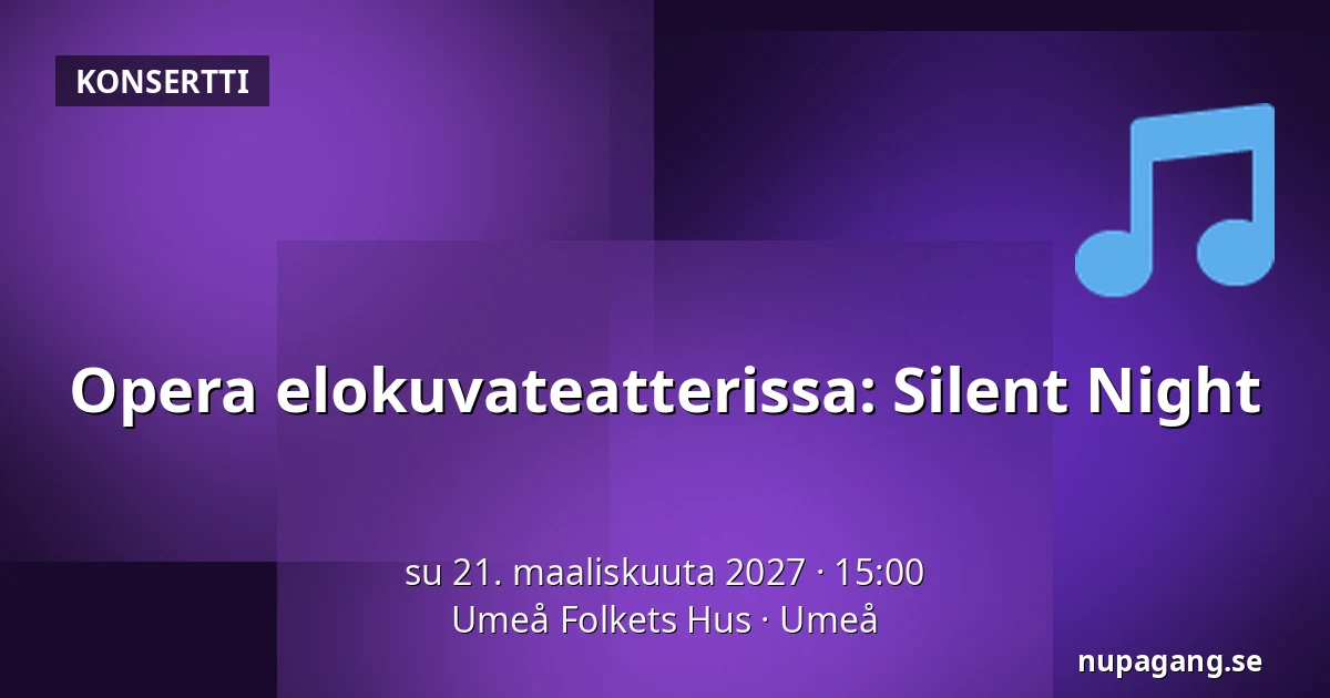 Opera elokuvateatterissa: Silent Night — Umeå Folkets Hus, Uumaja