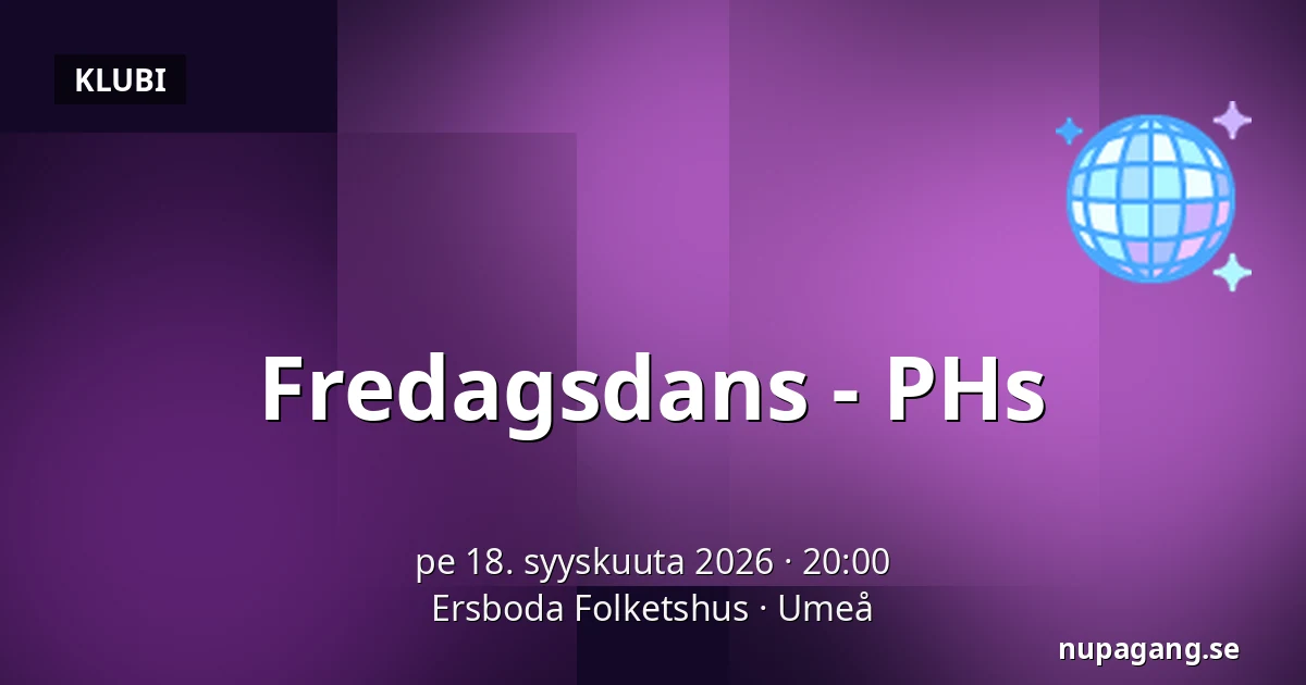 Fredagsdans - PHs — Ersboda Folketshus, Uumaja