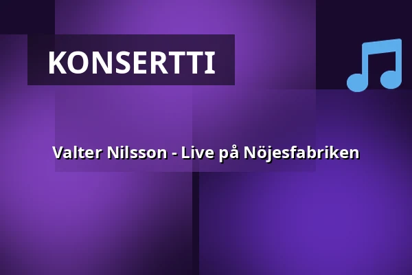 Valter Nilsson - Live på Nöjesfabriken — Nöjesfabriken, Karlstad