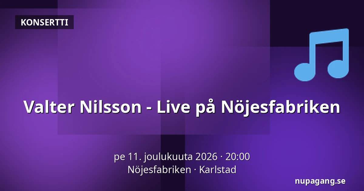 Valter Nilsson - Live på Nöjesfabriken — Nöjesfabriken, Karlstad
