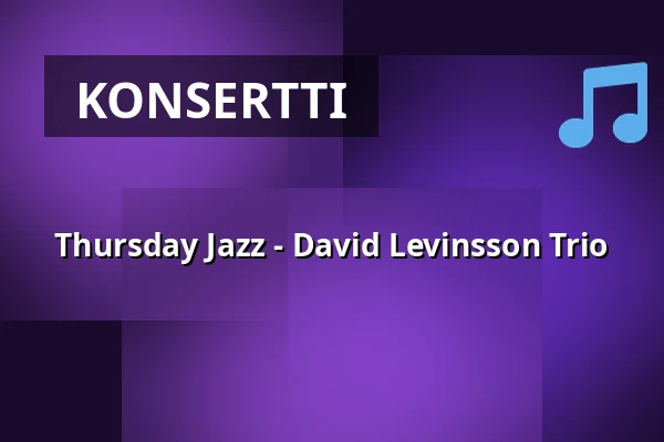 Thursday Jazz - David Levinsson Trio — World of Volvo - Ceno Brasserie, Göteborg