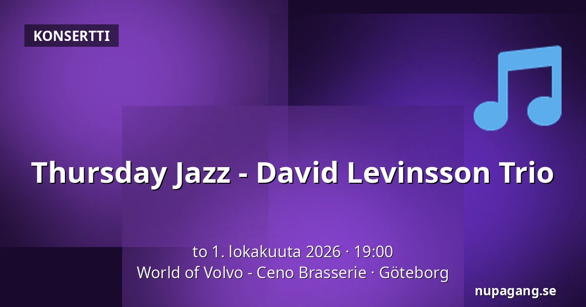 Thursday Jazz - David Levinsson Trio — World of Volvo - Ceno Brasserie, Göteborg