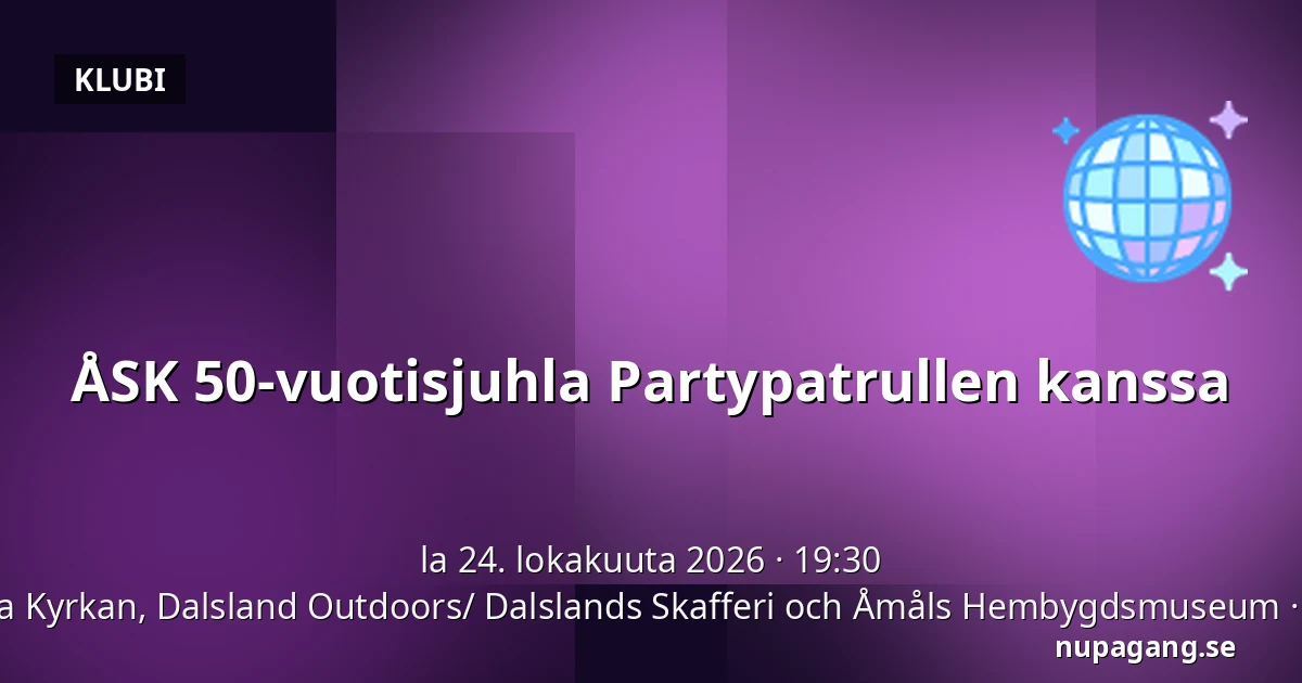 ÅSK 50-vuotisjuhla Partypatrullen kanssa — Gamla Kyrkan, Dalsland Outdoors/ Dalslands Skafferi och Åmåls Hembygdsmuseum, Åmål