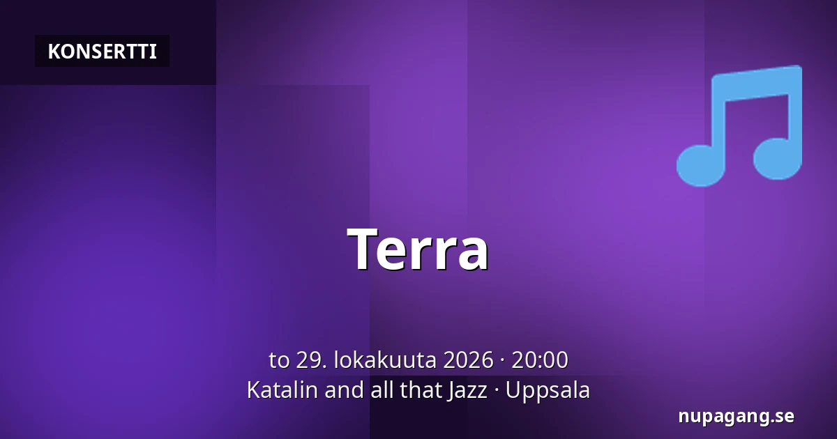 Terra — Katalin and all that Jazz, Uppsala