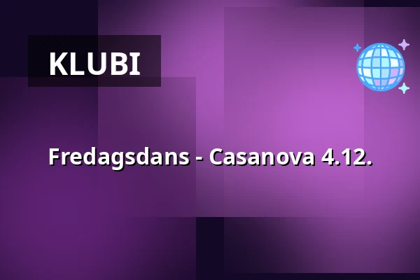 Fredagsdans - Casanova 4.12. — Ersboda Folketshus, Uumaja