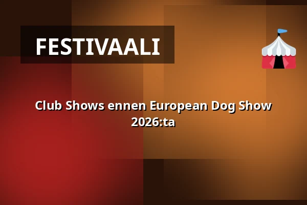 Club Shows ennen European Dog Show 2026:ta — Stockholmsmässan, Tukholma