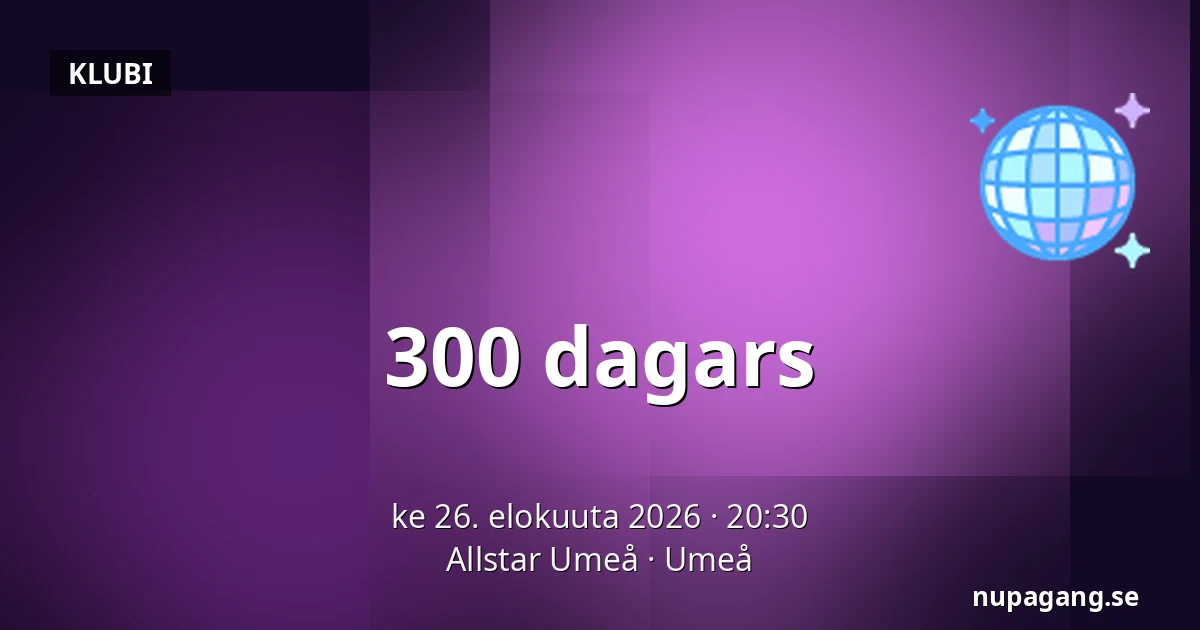 300 dagars — Allstar Umeå, Uumaja