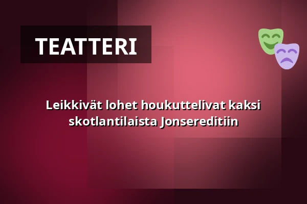 Leikkivät lohet houkuttelivat kaksi skotlantilaista Jonsereditiin — Porthuset, Jonsered