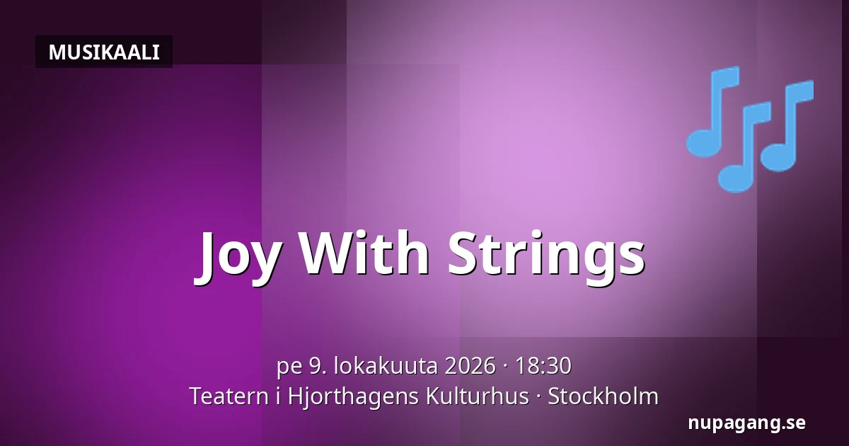 Joy With Strings — Teatern i Hjorthagens Kulturhus, Tukholma