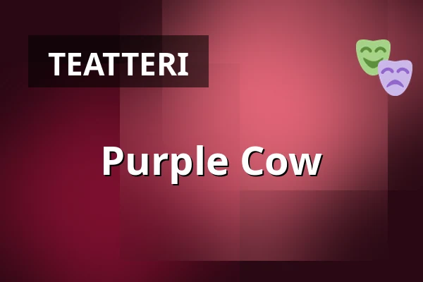 Purple Cow — Teatern i Hjorthagens Kulturhus, Tukholma