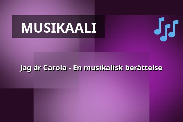 Jag är Carola - En musikalisk berättelse — Folkets Hus, Idun, Uumaja