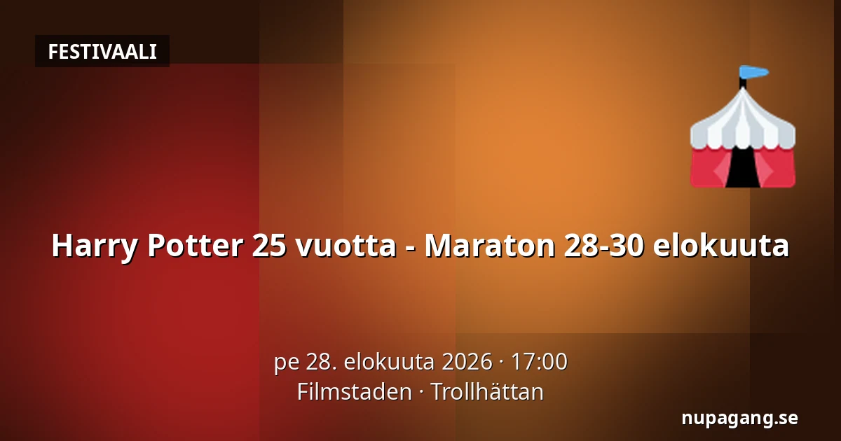 Harry Potter 25 vuotta - Maraton 28-30 elokuuta — Filmstaden, Trollhättan
