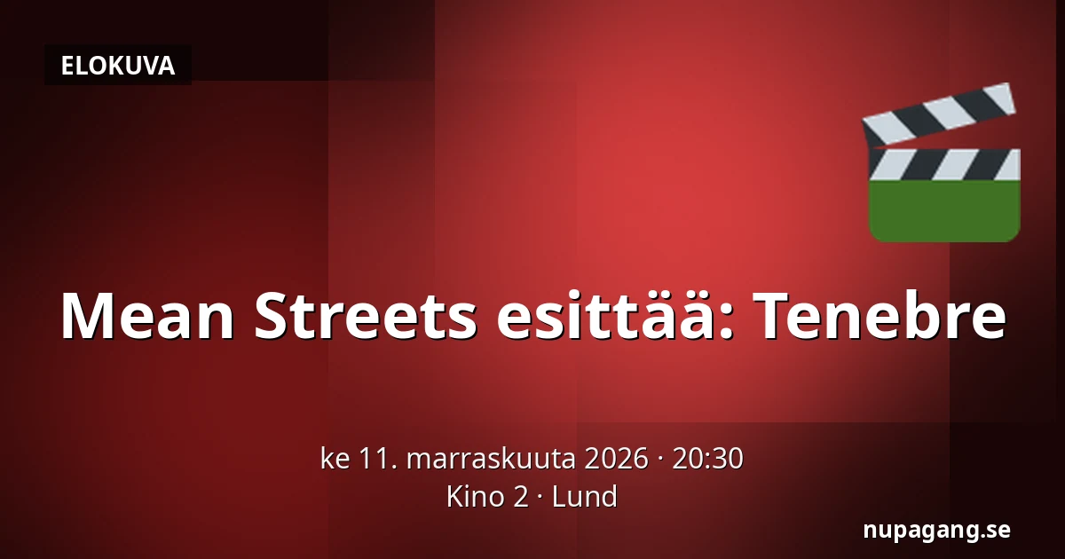 Mean Streets esittää: Tenebre — Kino 2, Lund