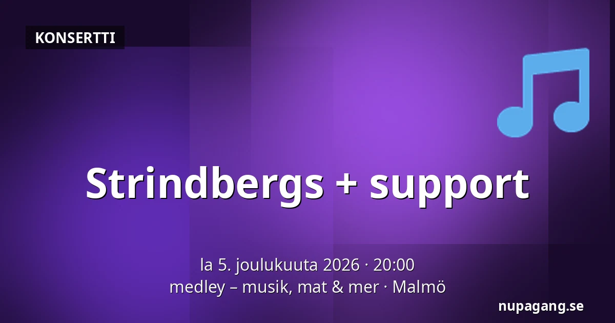 Strindbergs + support — medley – musik, mat & mer, Malmö