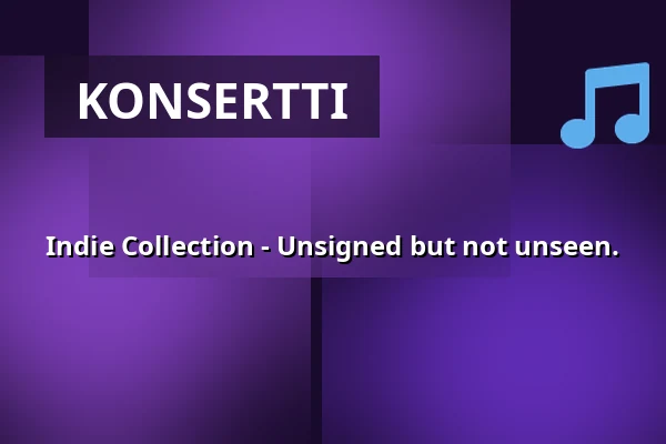 Indie Collection - Unsigned but not unseen. — Musikens Hus Stora Scen, Göteborg