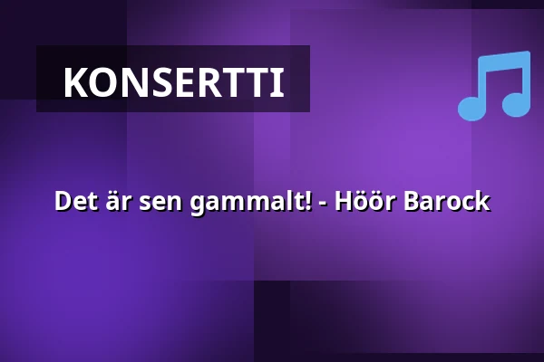 Det är sen gammalt! - Höör Barock — Historiska museet, Lund